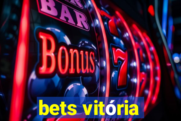 bets vitória