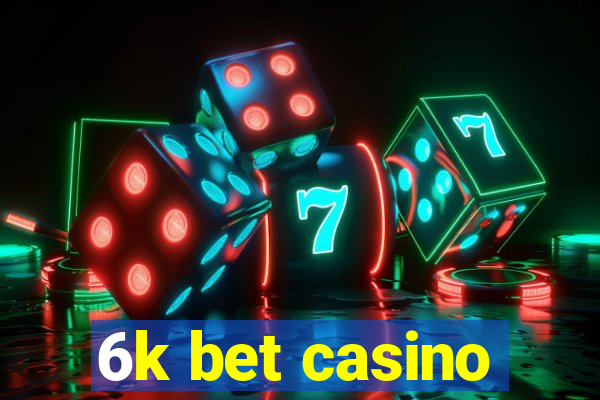 6k bet casino