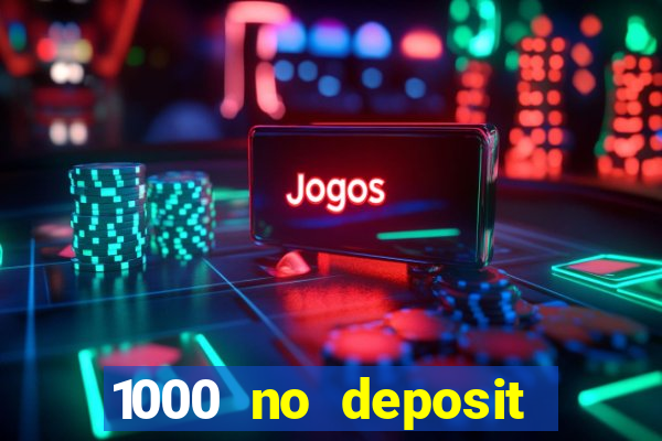 1000 no deposit casino bonus