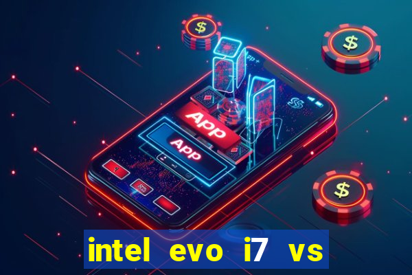 intel evo i7 vs intel core i7