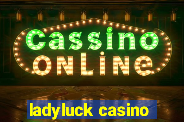 ladyluck casino