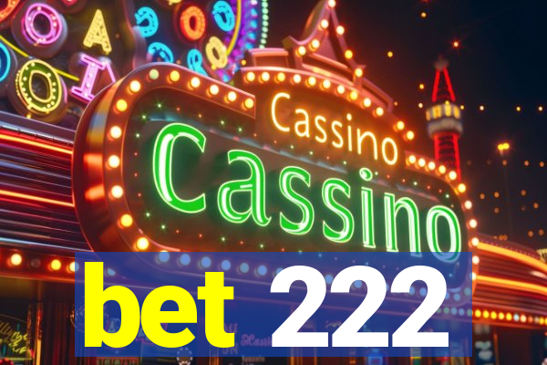 bet 222