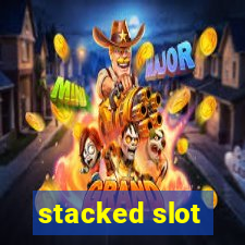 stacked slot