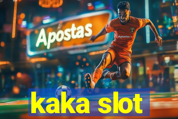 kaka slot