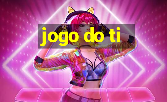 jogo do ti