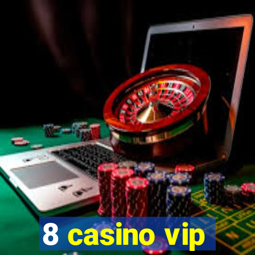 8 casino vip