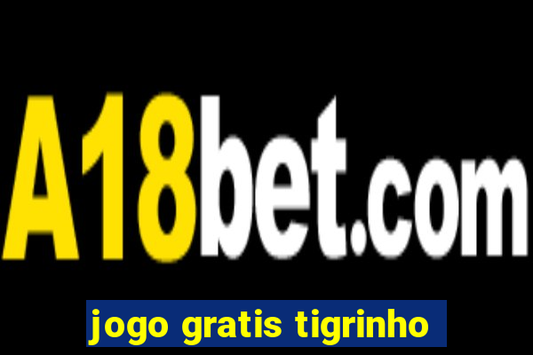 jogo gratis tigrinho