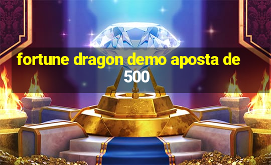 fortune dragon demo aposta de 500