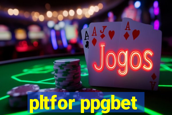 pltfor ppgbet