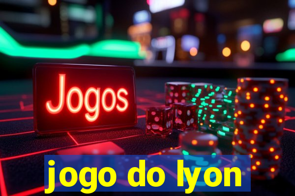 jogo do lyon