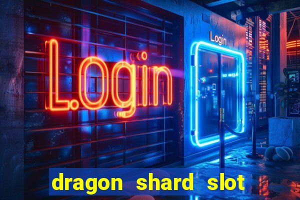 dragon shard slot free play