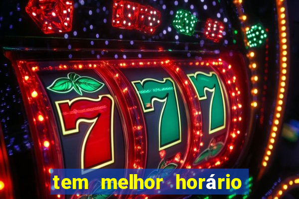 tem melhor horário para jogar fortune tiger