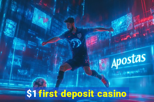 $1 first deposit casino