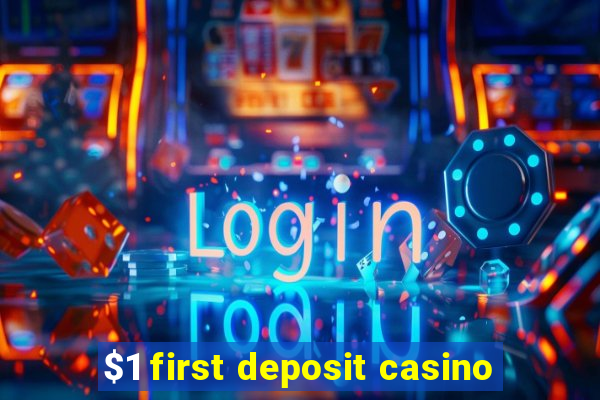 $1 first deposit casino