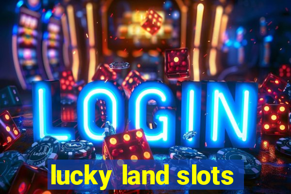 lucky land slots