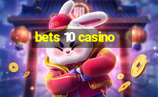 bets 10 casino