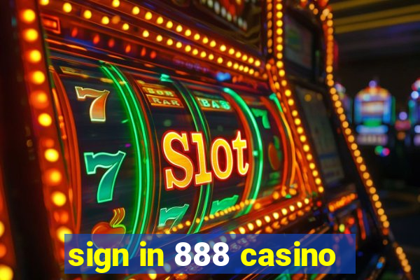 sign in 888 casino