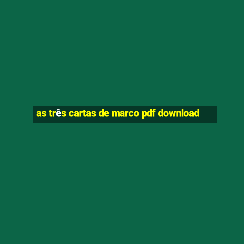 as três cartas de marco pdf download