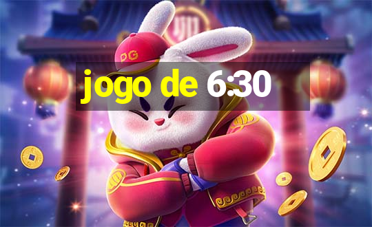 jogo de 6:30