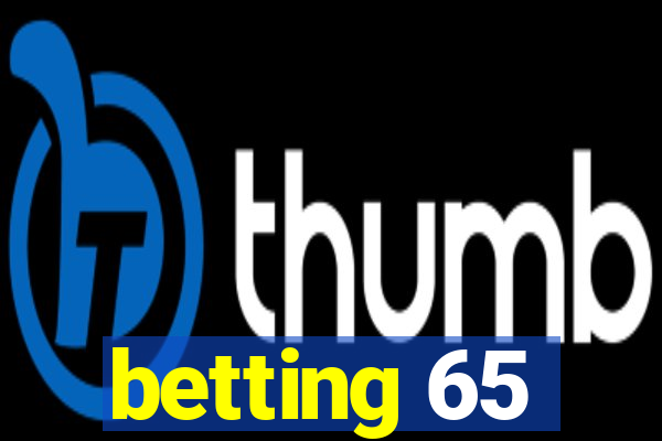 betting 65