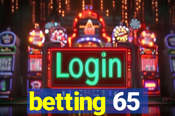 betting 65