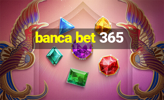 banca bet 365