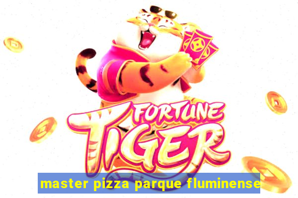 master pizza parque fluminense