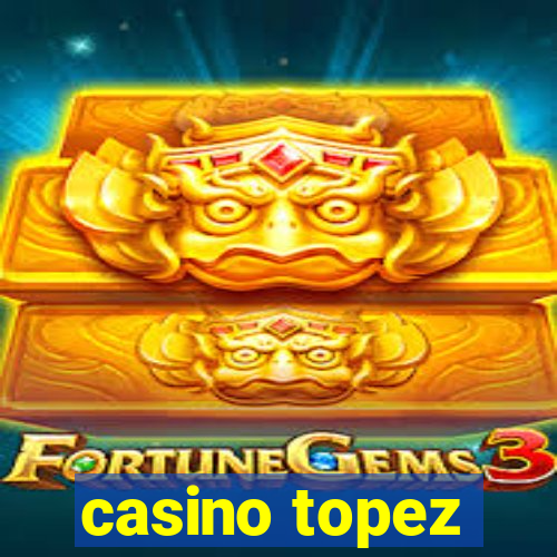 casino topez