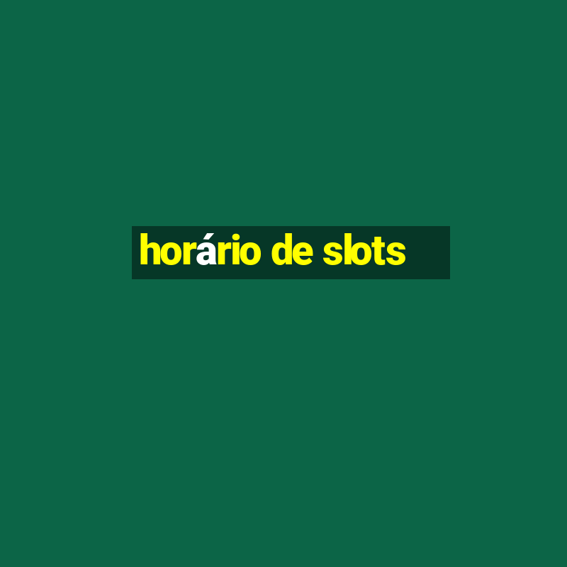 horário de slots