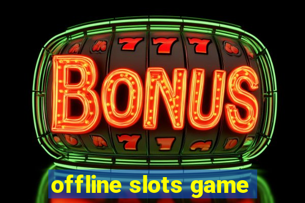 offline slots game