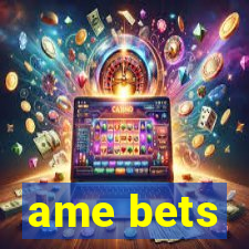 ame bets