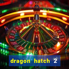 dragon hatch 2 slot png