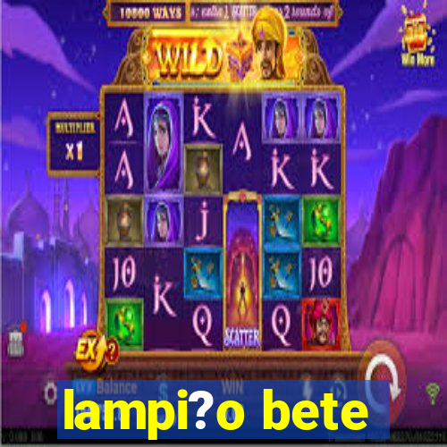 lampi?o bete