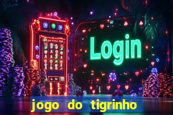 jogo do tigrinho com b?nus no cadastro