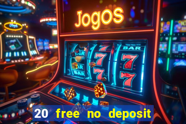 20 free no deposit casino 2019