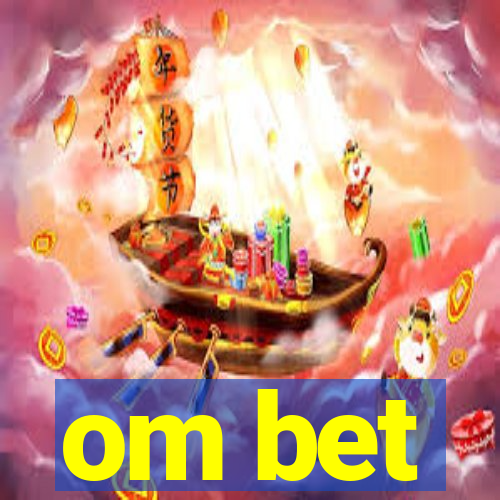 om bet