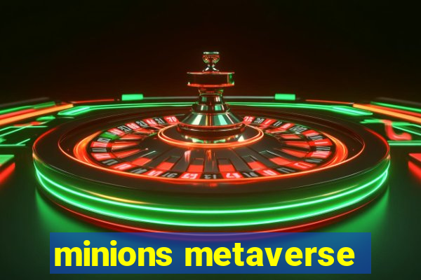 minions metaverse