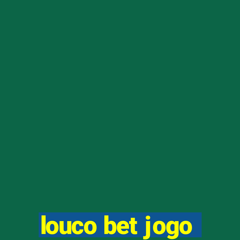 louco bet jogo