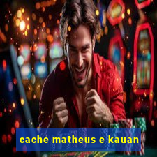 cache matheus e kauan