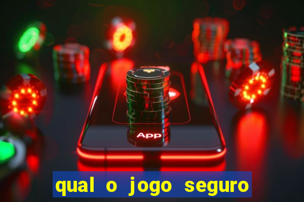 qual o jogo seguro para ganhar dinheiro