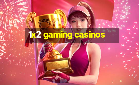 1x2 gaming casinos