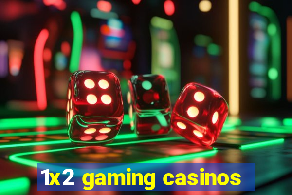 1x2 gaming casinos