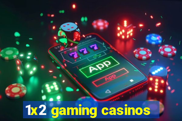 1x2 gaming casinos