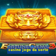 casino jogo da sorte