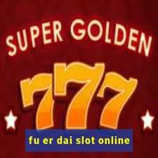 fu er dai slot online