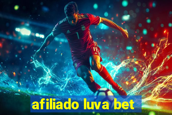 afiliado luva bet