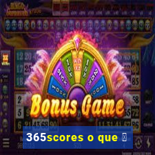 365scores o que 茅