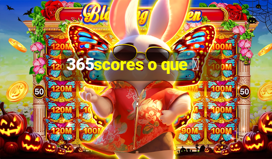 365scores o que 茅