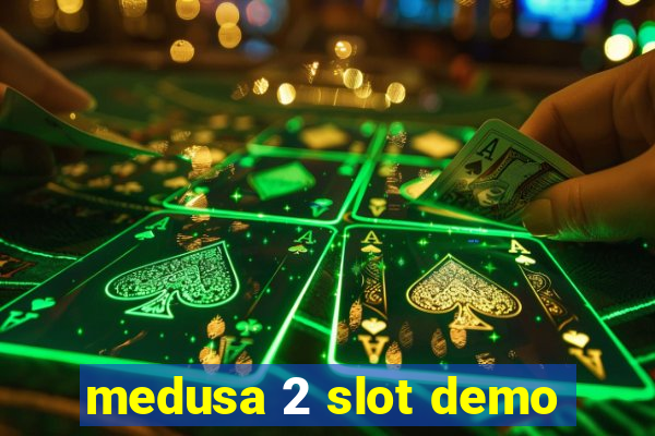 medusa 2 slot demo