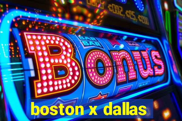 boston x dallas